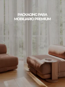 PACKAGING PARA MOBILIARIO PREMIUM